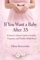 If You Want a Baby After 35: A Doctor’s Honest Guide to Fertility, Pregnancy, and Healthy Motherhood (Women’s Health Series B0GSWJK2KF Book Cover