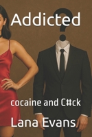 Addicted: cocaine and C#ck (Lana I Evans) B0FGQKMP8Q Book Cover