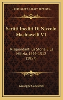 Scritti Inediti Di Niccolò Machiavelli Risguardanti La Storia E La Milizia (1499-1512), 1017986363 Book Cover