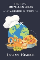The Two Travelling Chefs: An Adventure in Europe B0F9FB6F2H Book Cover