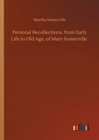 Personal Recollections, from Early Life to Old Age, of Mary Somerville 3752424060 Book Cover