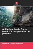 A divulgação da fonte genética nos pedidos de patente (Portuguese Edition) 663007954X Book Cover