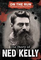 The Story of Ned Kelly 1978536771 Book Cover