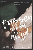 Tussen nu en altijd- Waar liefde Getest wordt: een halal liefdesverhaal over keuzes, geloof en liefde (Dutch Edition) B0GW2C5LGD Book Cover