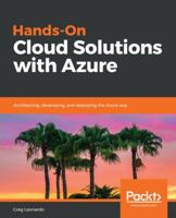 Hands-On Cloud Solutions with Azure: Architecting, developing, and deploying the Azure way 1786468654 Book Cover