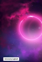 Astronomy Logbook: Night Sky Observation Report , Recording Celestial Objects Journal to Write in Log Book Size 6 x 9 inch 1671138562 Book Cover