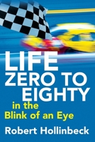 Life: Zero to Eighty in the Blink of an Eye 1977284175 Book Cover
