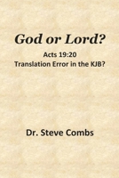 God or Lord? Acts 19: 20, Translation Error in the KJB?: With a Bonus Discussion on Hebrews 10:23 B0F2JJQTB9 Book Cover