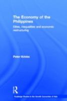 Economy of the Philippines: Elites, Inequalities and Economic Restructuring (Routledge Studies in the Growth Economies of Asia, 41) 0415023165 Book Cover