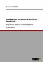 Das Bilderbuch im Literaturunterricht der Grundschule: M�glichkeiten, Ziele und Anwendungsbeispiele 363891769X Book Cover
