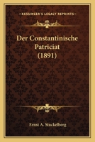 Der Constantinische Patriciat (1891) 1160428867 Book Cover
