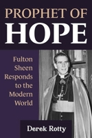 Prophet of Hope: Fulton Sheen and the American Cultural Conversation 1681929678 Book Cover