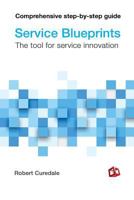 Service Blueprints: The Tool for Service Innovation 1940805198 Book Cover
