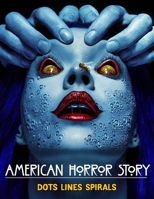 American Horror Story Dots Lines Spirals: american horror story coloring book B093R7XPT4 Book Cover