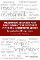 Measuring Research and Development Expenditures in the U.S. Nonprofit Sector: Conceptual and Design Issues: Summary of a Workshop 030936714X Book Cover