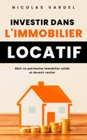 Investir dans l'Immobilier Locatif : Bâtir un patrimoine immobilier solide et devenir rentier B0C6VRBZTR Book Cover