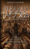 Elhanan Jacobs et Les Maîtres du Nom: LA CITÉ DES IMMORTELS (French Edition) 1092998454 Book Cover