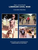 Rape, Loot & Murder: Liberian Civil War: A Journalist's Photo Diary 1463425945 Book Cover