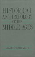 Historical Anthropology of the Middle Ages 0226310833 Book Cover