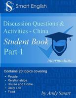 Smart English -Discussion Questions & Activities - China: Student Book Part 1 0992691214 Book Cover