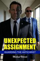 Unexpected Assignment: Guarding The Antichrist B0FMPP47TM Book Cover