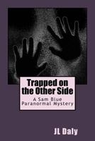 Trapped on the Other Side 1482627256 Book Cover
