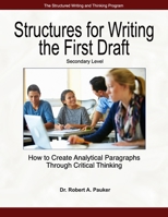 Structures for Writing the First Draft - Secondary Level: How to Create Analytical Paragraphs Through Critical Thinking 1514326264 Book Cover