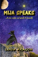 Mija Speaks: A wise canine soul speaks to humanity 1083120689 Book Cover