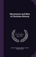 Movements And Men Of Christian History (1909) 1164836161 Book Cover