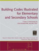 Building Codes Illustrated for Elementary and Secondary Schools: A Guide to Understanding the 2006 International Building Code (Building Codes Illustrated) 0470048476 Book Cover