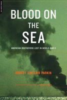 Blood on the Sea: American Destroyers Lost in World War II 0306810697 Book Cover