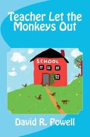 Teacher Let the Monkeys Out 1478175095 Book Cover