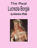 The Real Lucrezia Borgia 1430325003 Book Cover