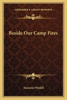 Beside Our Camp Fires 1417985518 Book Cover