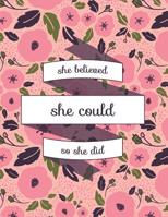 She Believed She Could So She Did: Inspirational Creative Notebook for Women and Teenage Girls 1073051072 Book Cover