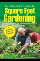 An Introductory Guide to Square Foot Gardening: Master the Art of Vegetable Growing in a Small Space B08VCJ1SYW Book Cover