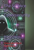 The Science of Cybersecurity: Advanced Defense Techniques and Ethical Hacking B0DQ23X36Y Book Cover