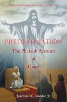 Predestination:The Pharaoh Account of Grace 1491854707 Book Cover