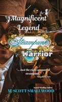 The Magnificent Legend of the Steampunk Warrior B0FQZGZ191 Book Cover