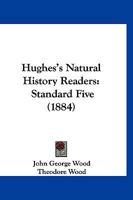 Hughes’s Natural History Readers: Standard Five 1120297028 Book Cover