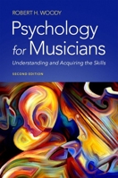 Psychology for Musicians: Understanding and Acquiring the Skills 0197546609 Book Cover