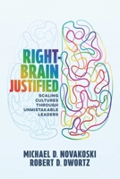 Right-Brain Justified: Scaling Cultures Through Unmistakable Leaders B0DVL3315S Book Cover