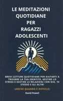Le Meditazioni Quotidiane per Ragazzi Adolescenti: Brevi Letture Quotidiane per Aiutarti a Trovare La Tua Identità, Gestire lo Stress e Mantenere le ... (Anche Quando è Difficle) (Italian Edition) 1967850100 Book Cover