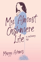 My Almost Cashmere Life: A Cautionary Tale 0578851660 Book Cover
