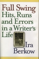 Full Swing: Hits, Runs and Errors in a Writer's Life 1566636892 Book Cover