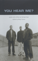 You Hear Me?: Poems and Writing by Teenage Boys (Betsy Franco Yas) 076361159X Book Cover