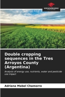 Double cropping sequences in the Tres Arroyos County 6206547078 Book Cover