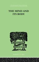 The Mind And Its Body: The Foundations Of Psychology 1163140317 Book Cover