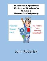 Kids of Opulus: Prince Ayden's Shape-Search Odyssey Book 4 1539827747 Book Cover