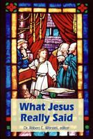 What Jesus Really Said 1300490888 Book Cover